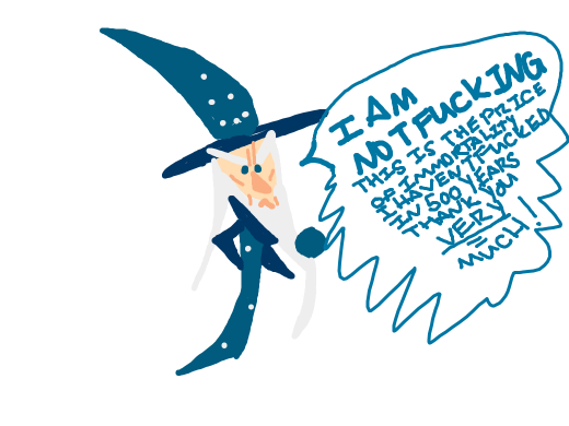 oh shit! its a fucking wizard!