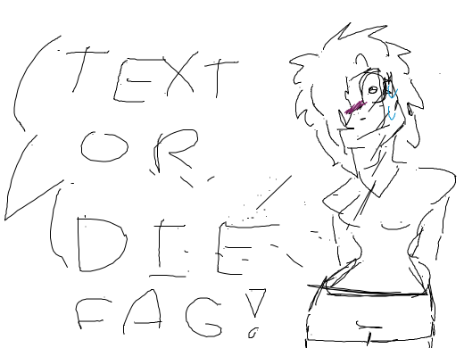 Fucking text or die